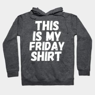 This Is My Friday Shirt Hoodie